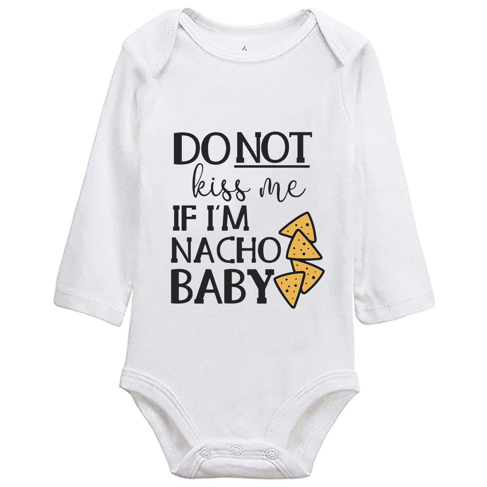 Nacho Baby Dont Kiss Me Baby Newborn Do Not Kiss Me If Im Nacho Baby Taco Baby Babies No Kisses Baby Infant 12M